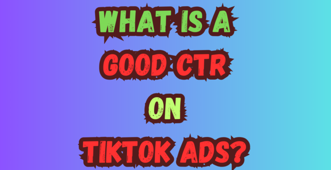 What is a Good CTR on TikTok Ads